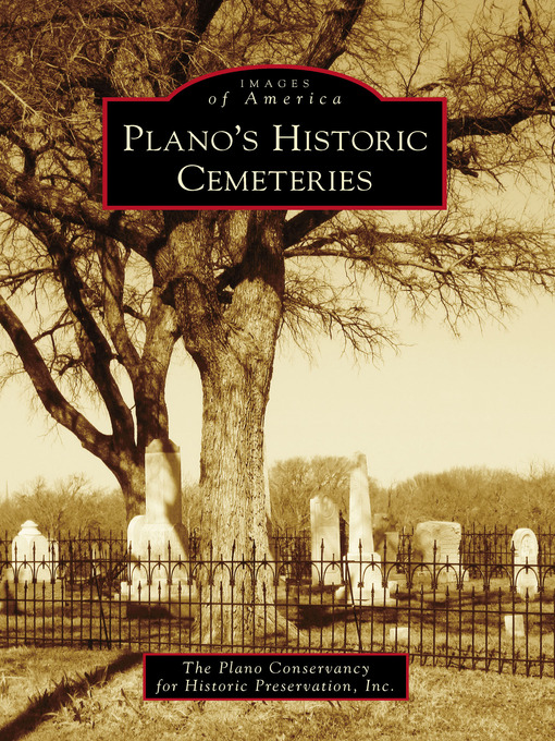 Title details for Plano's Historic Cemeteries by The Plano Conservancy for Historic Preservation, Inc. - Available